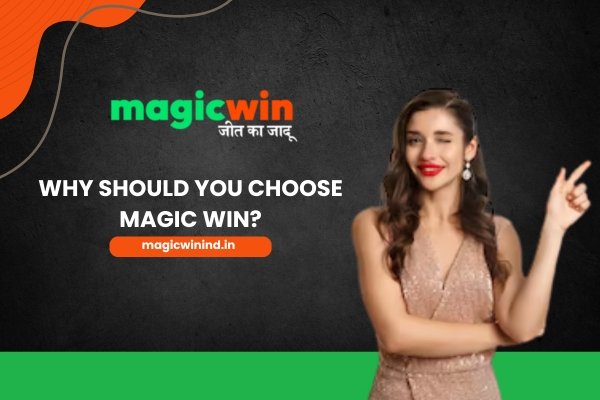 Why Should you choose magic win?
